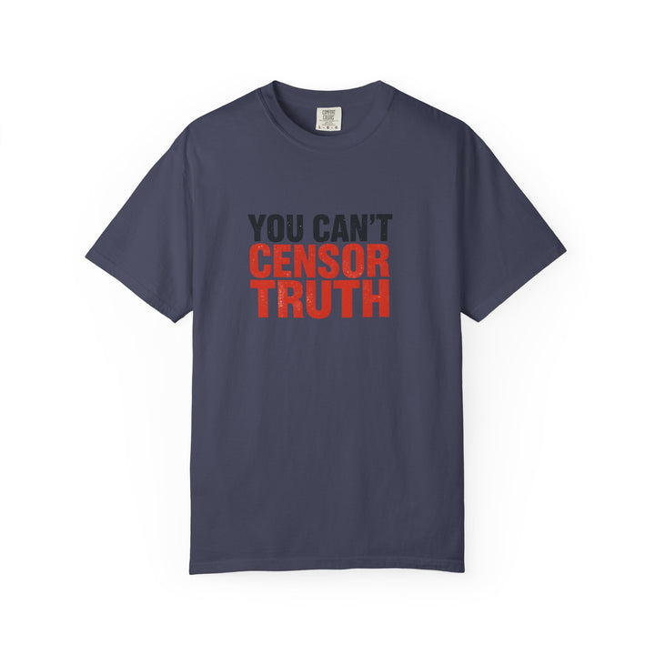 You Can’t Censor Truth T-Shirt | Bold Anti-Censorship Activist Tee- Ten & Timber