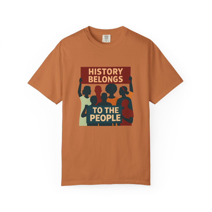 History Belongs to the People Protest T-Shirt Activist Graphic Tee- Ten & Timber