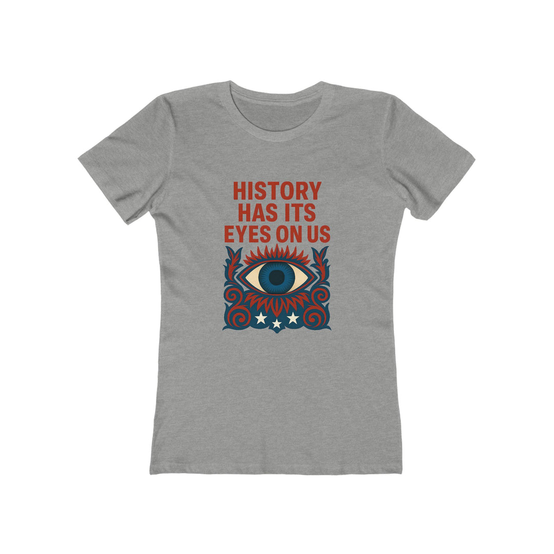 History Has Its Eyes on Us T-Shirt | Activist Accountability Graphic Tee- Ten & Timber