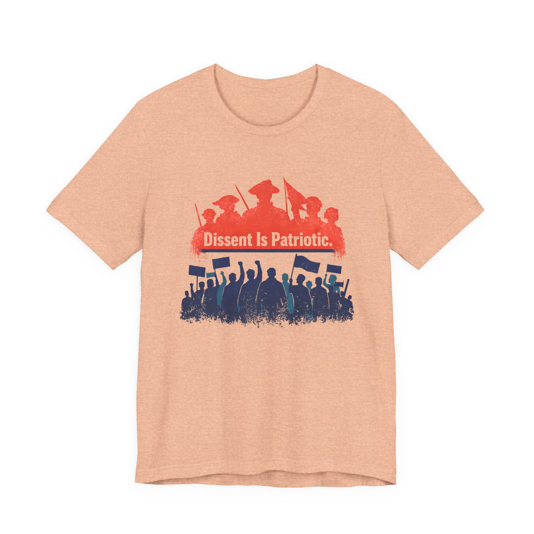 Dissent Is Patriotic Shirt – Pro-Democracy Protest Statement Tee