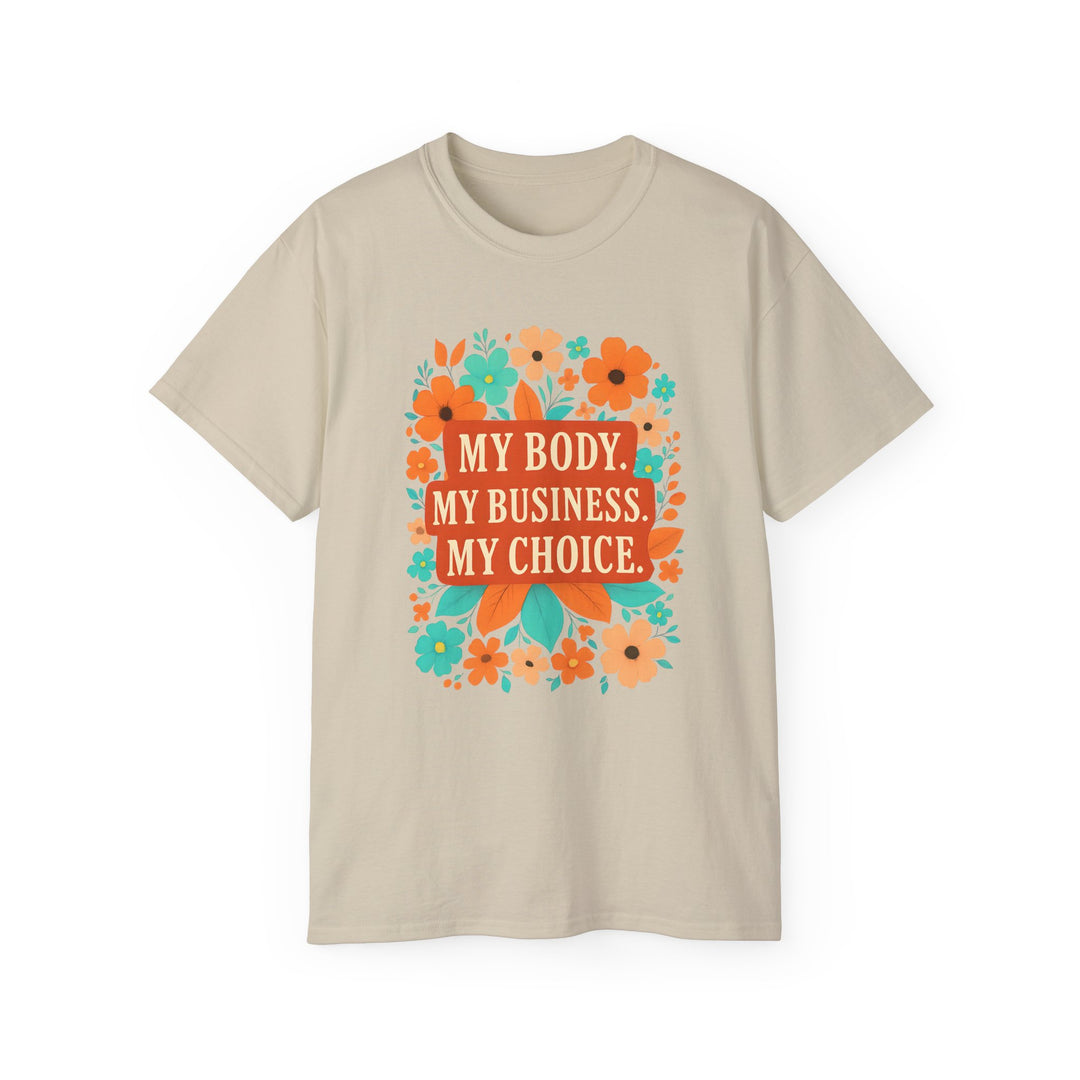 My Body My Choice Feminist TShirt Bold Floral ProChoice Tee Reproductive Rights Shirt Womens Empowerment Protest Gift- Ten & Timber