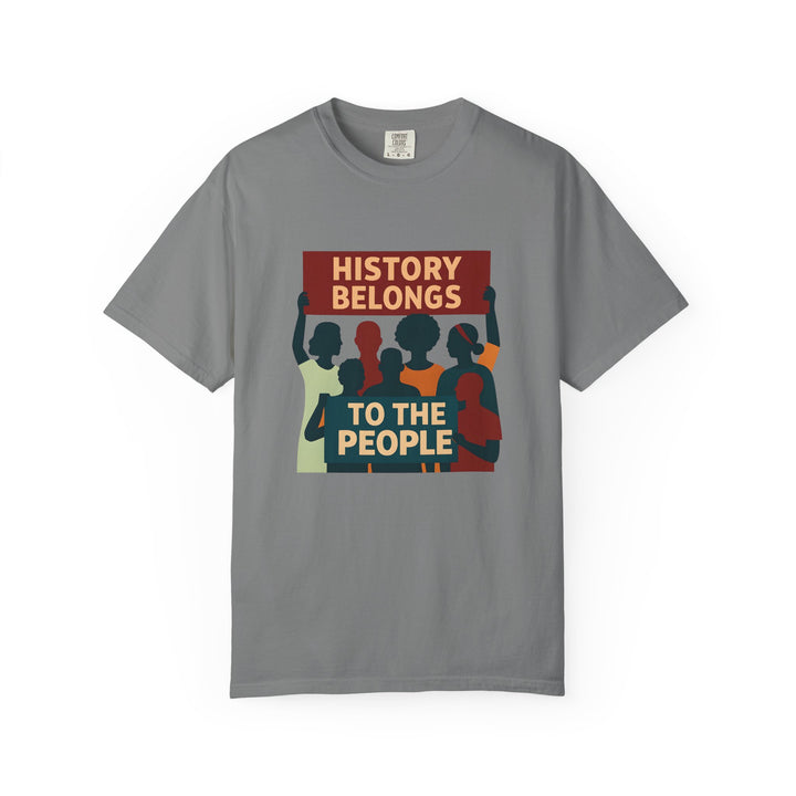 History Belongs to the People Protest T-Shirt Activist Graphic Tee- Ten & Timber