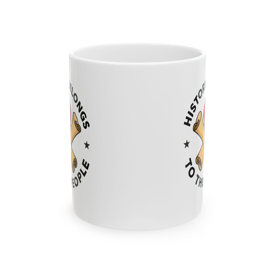 History Belongs to the People Coffee Mug | Activist & History Lover Gift