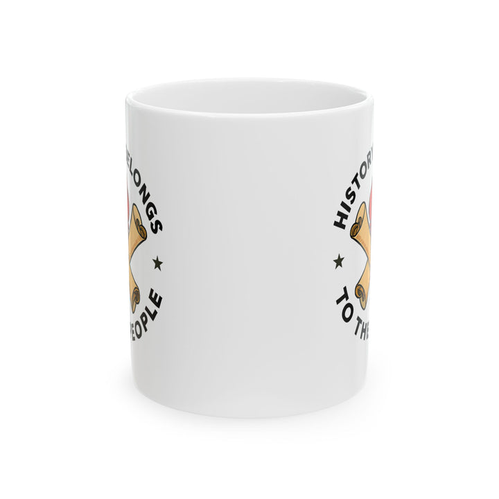 History Belongs to the People Coffee Mug | Activist & History Lover Gift