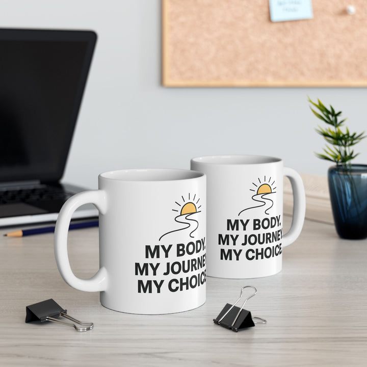 My Body My Journey My Choice Mug | Inspirational Motivational Coffee Cup- Ten & Timber