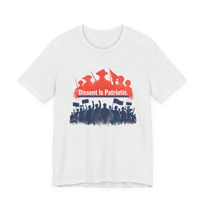 Dissent Is Patriotic Shirt – Pro-Democracy Protest Statement Tee