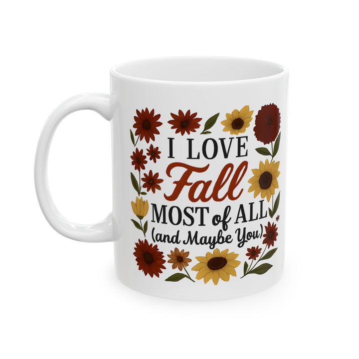 I Love Fall Most of All Mug Funny Autumn Coffee Cup Cozy Fall Gift with Sunflowers & Rustic Florals