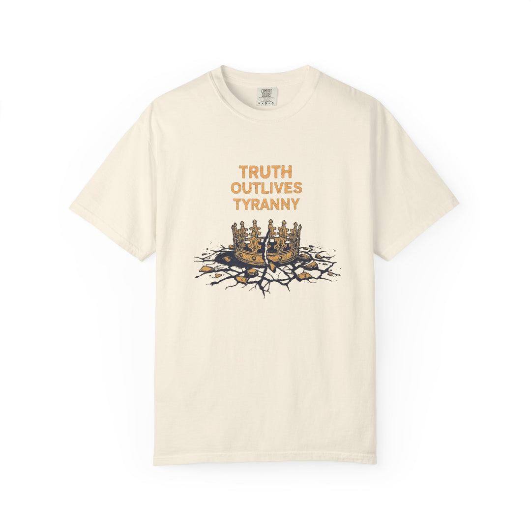 Truth Outlives Tyranny T-Shirt | Bold Political Activist Graphic Tee- Ten & Timber