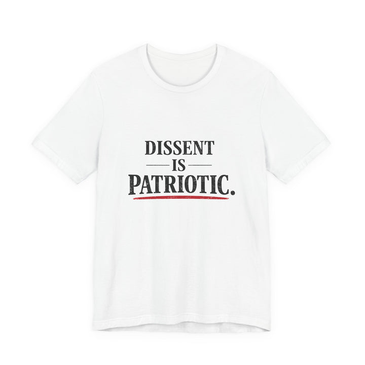 Dissent Is Patriotic Shirt – Minimalist Pro-Democracy Statement Tee