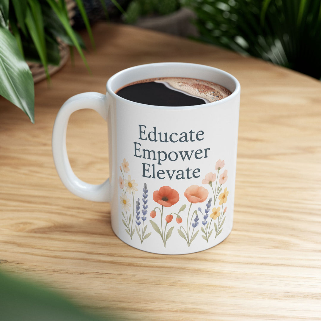 Educate Empower Elevate Mug | Inspirational Floral Coffee & Tea Cup Gift- Ten & Timber