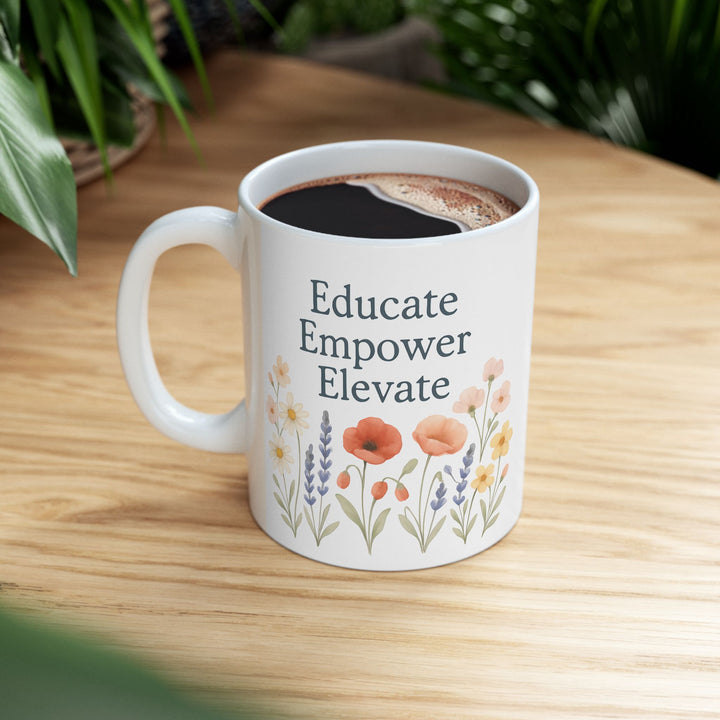Educate Empower Elevate Mug | Inspirational Floral Coffee & Tea Cup Gift- Ten & Timber