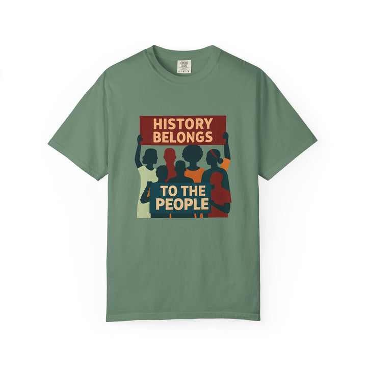 History Belongs to the People Protest T-Shirt Activist Graphic Tee- Ten & Timber