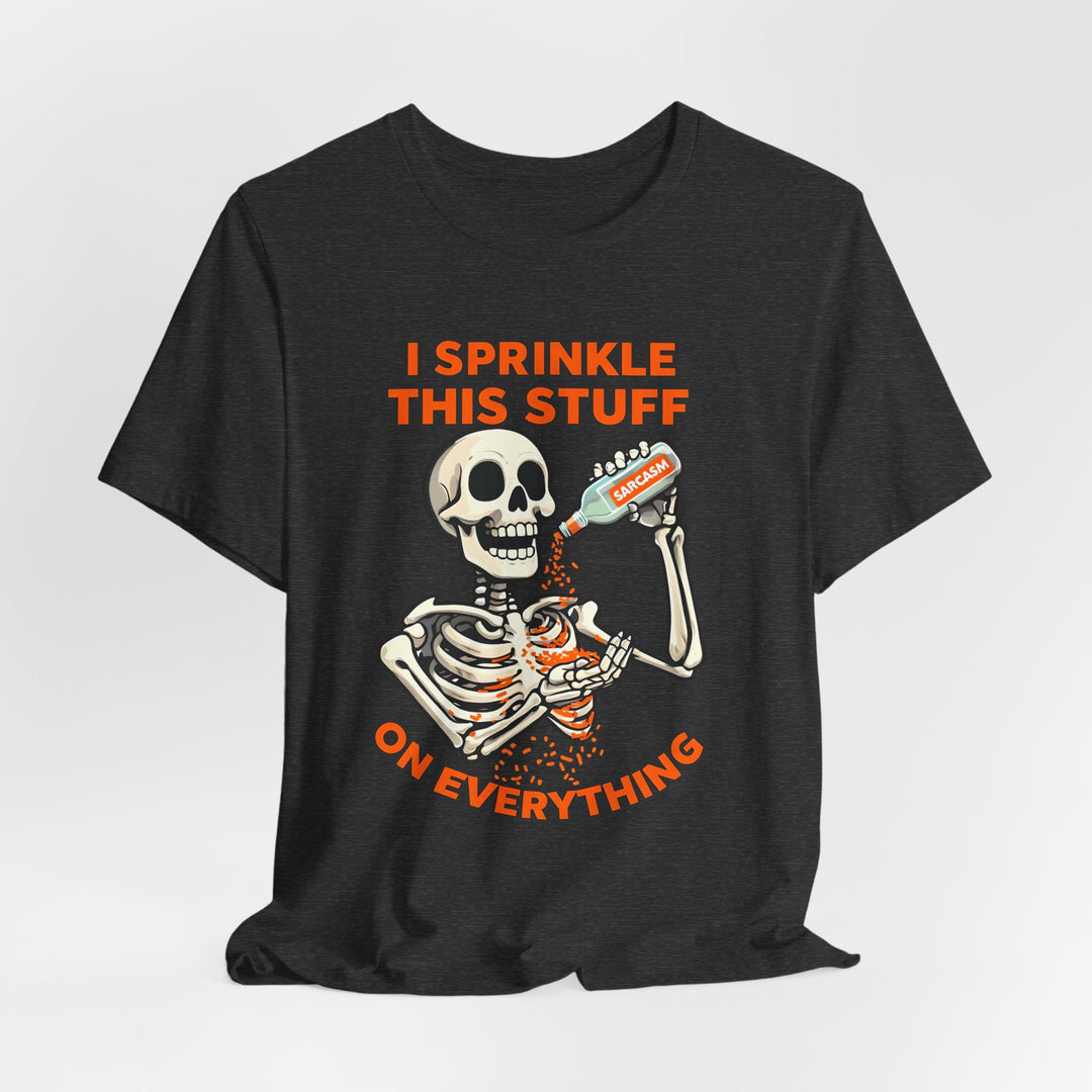 I Sprinkle Sarcasm on Everything Shirt Funny Skeleton T-Shirt Spooky Humor Graphic Tee for Halloween & Everyday- Ten & Timber