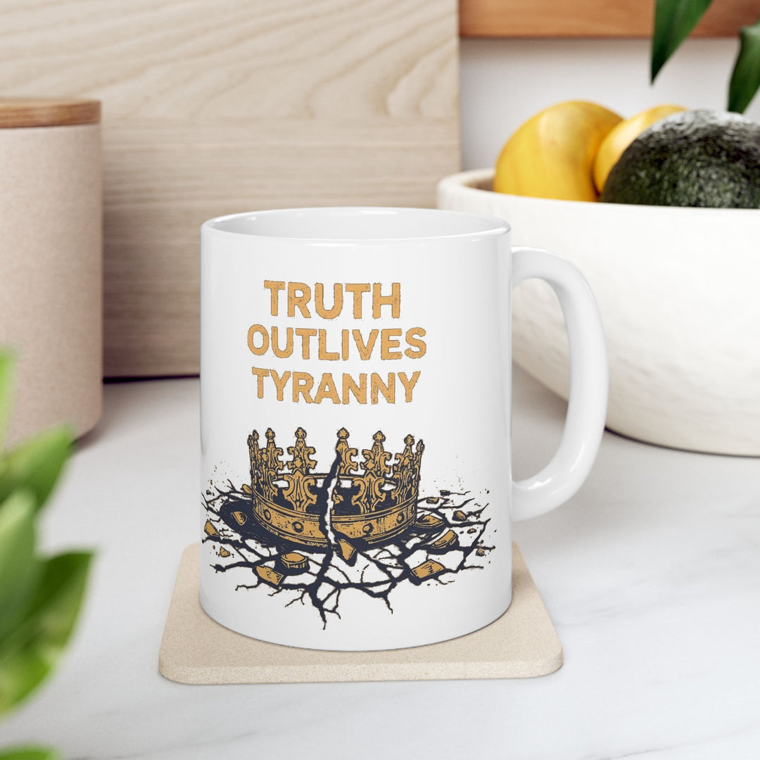 Truth Outlives Tyranny Coffee Mug | Bold Activist Ceramic Cup- Ten & Timber