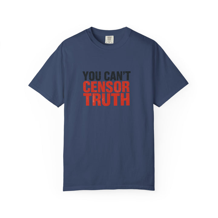 You Can’t Censor Truth T-Shirt | Bold Anti-Censorship Activist Tee- Ten & Timber