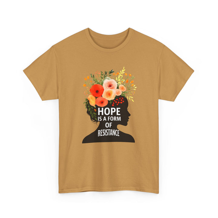 Hope Is a Form of Resistance T-Shirt Feminist Floral Graphic Tee Empowering Activist Shirt Mental Health and Social Justice Gift- Ten & Timber