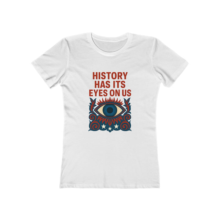 History Has Its Eyes on Us T-Shirt | Activist Accountability Graphic Tee- Ten & Timber