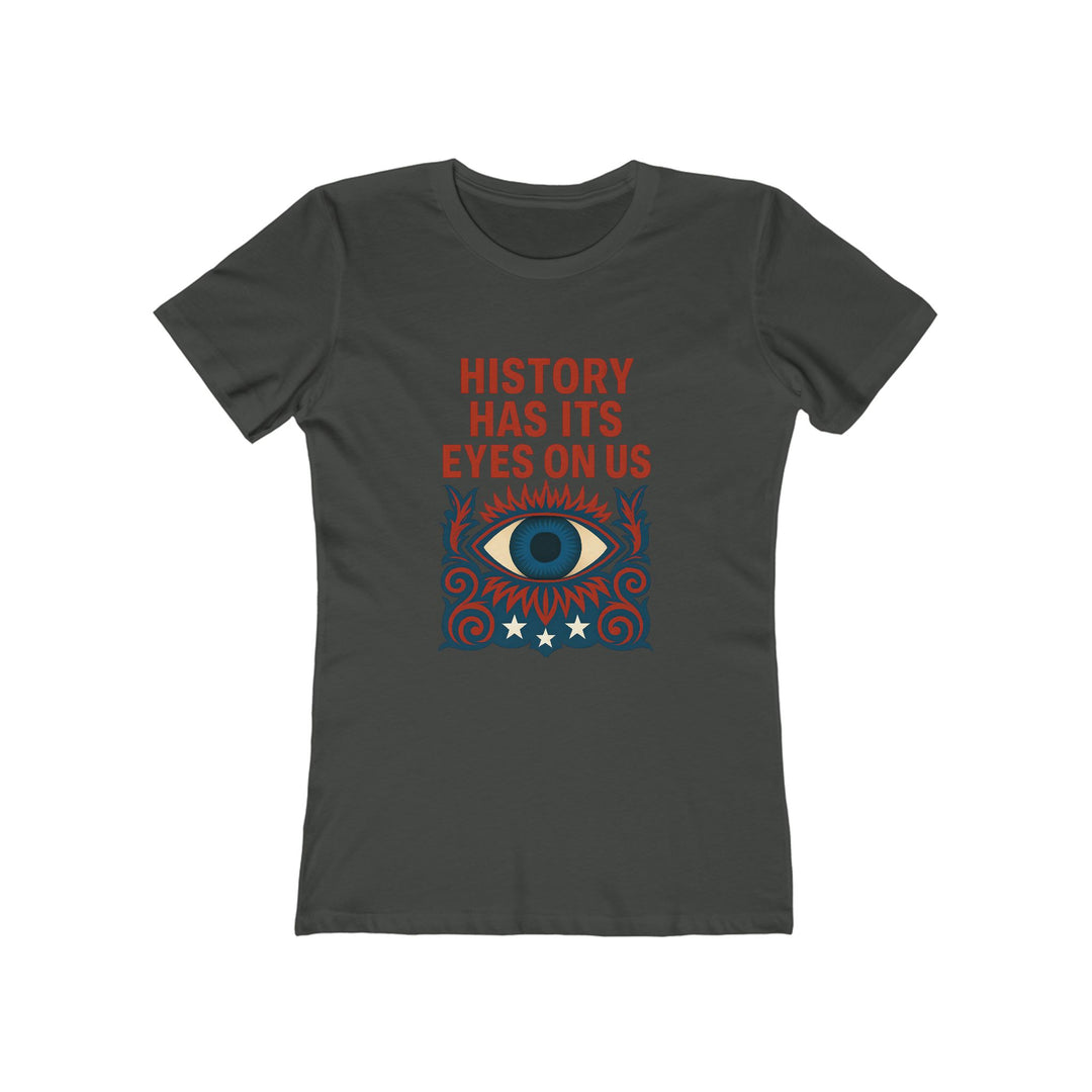 History Has Its Eyes on Us T-Shirt | Activist Accountability Graphic Tee- Ten & Timber