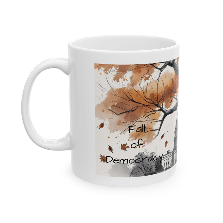 Fall of Democracy Mug Political Satire Coffee Cup, U.S. Capitol Autumn Protest Design, Democracy Awareness Gift- Ten & Timber