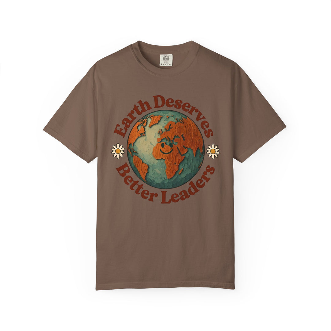 Earth Deserves Better Leaders Shirt – Climate Change Activist Eco Tee, Earth Day Top- Ten & Timber