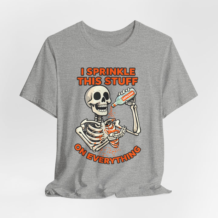 I Sprinkle Sarcasm on Everything Shirt Funny Skeleton T-Shirt Spooky Humor Graphic Tee for Halloween & Everyday- Ten & Timber