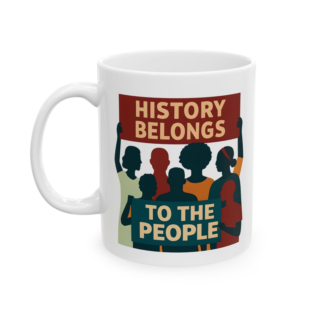 History Belongs to the People Protest Mug | Activist Coffee Cup- Ten & Timber
