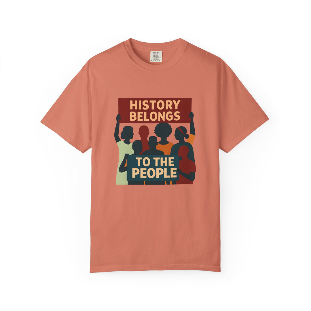 History Belongs to the People Protest T-Shirt Activist Graphic Tee- Ten & Timber