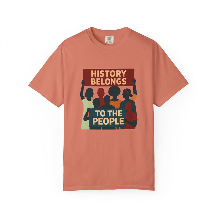 History Belongs to the People Protest T-Shirt Activist Graphic Tee- Ten & Timber