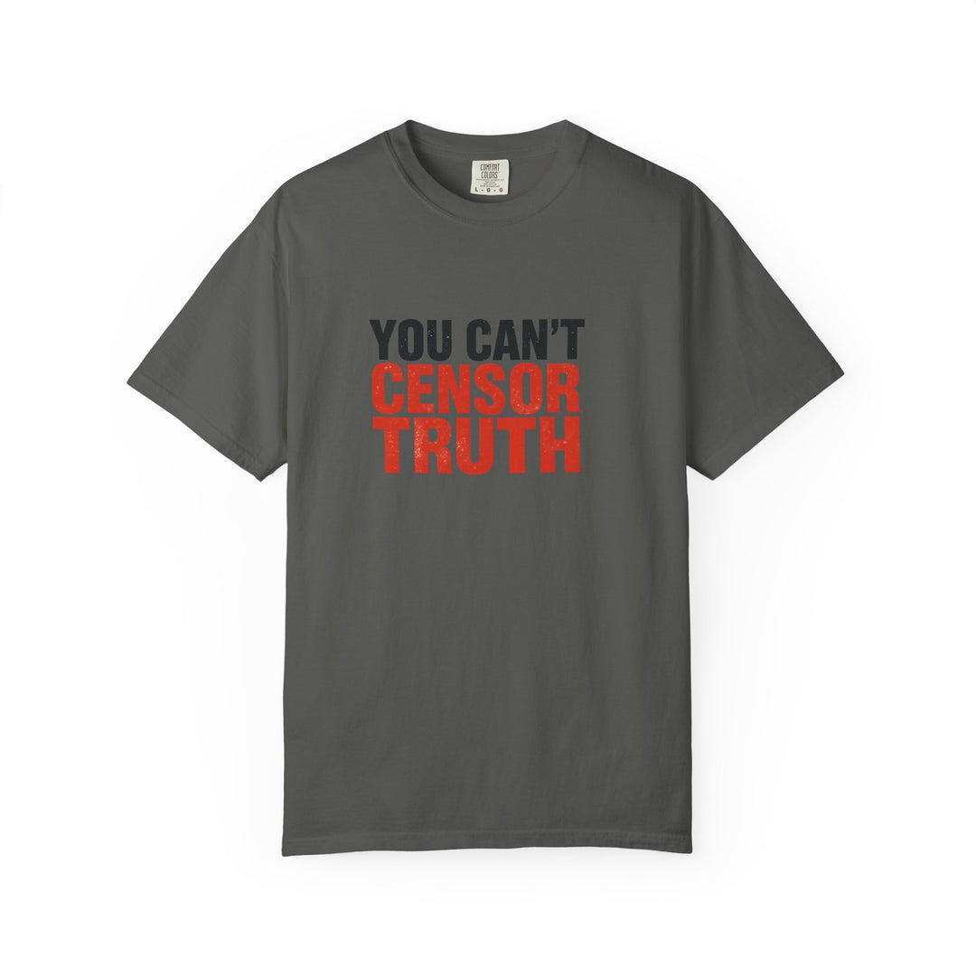 You Can’t Censor Truth T-Shirt | Bold Anti-Censorship Activist Tee- Ten & Timber