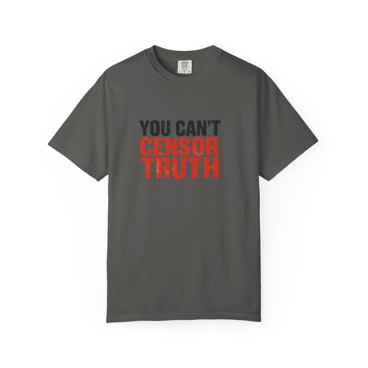 You Can’t Censor Truth T-Shirt | Bold Anti-Censorship Activist Tee- Ten & Timber