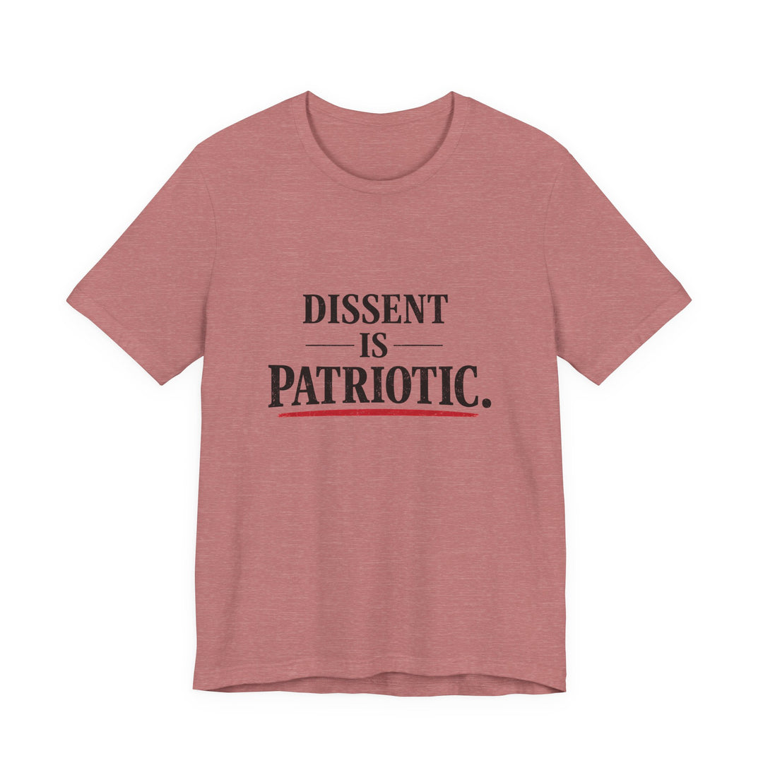 Dissent Is Patriotic Shirt – Minimalist Pro-Democracy Statement Tee