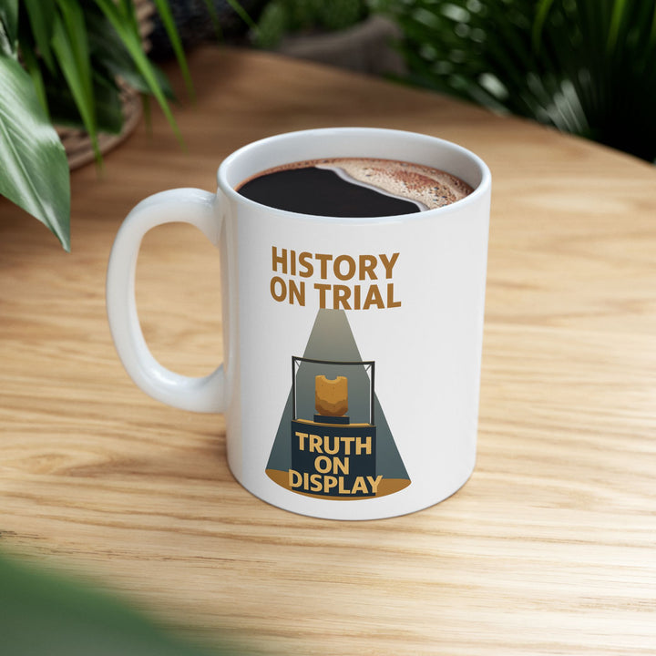 History on Trial Mug – Truth on Display Activist Coffee Cup- Ten & Timber