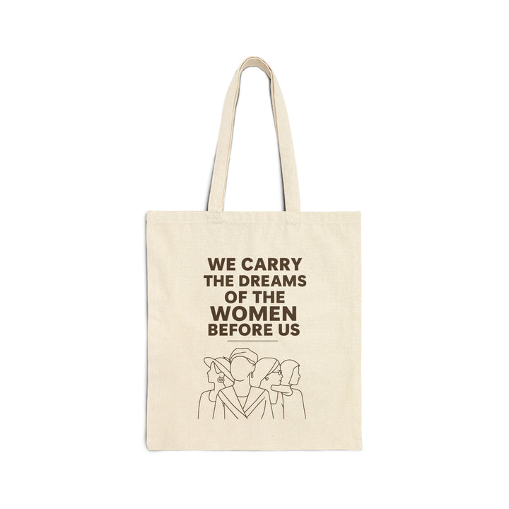 We Carry the Dreams Tote Bag | Women Empowerment Canvas Shopping Bag- Ten & Timber
