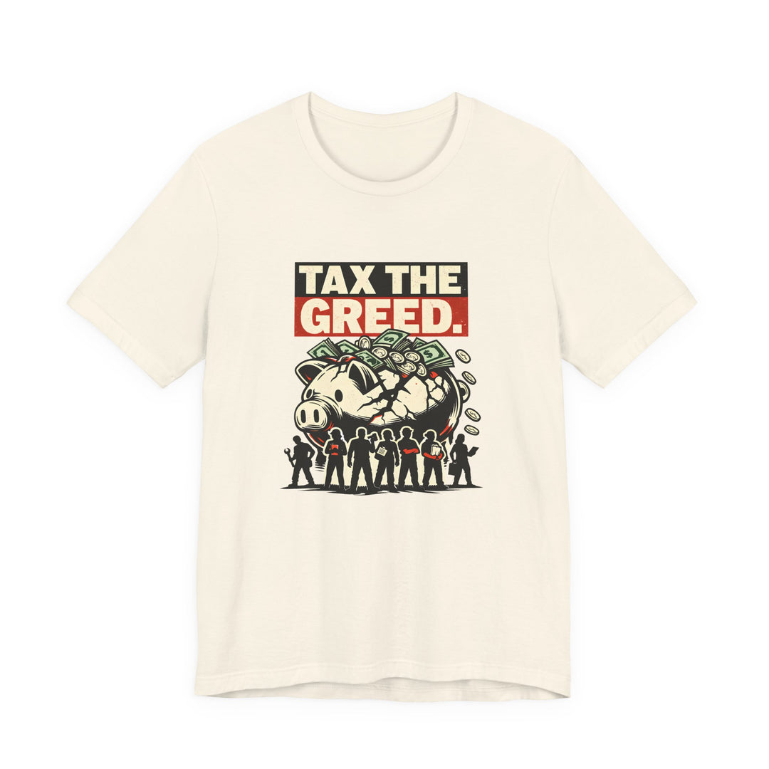 Tax the Greed Shirt – Fair Share Economic Justice Statement Tee