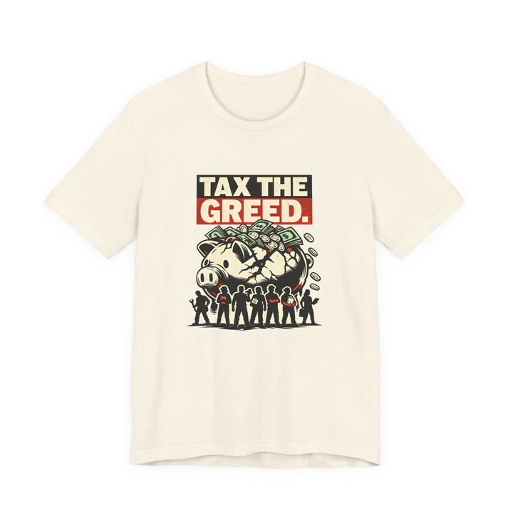 Tax the Greed Shirt – Fair Share Economic Justice Statement Tee